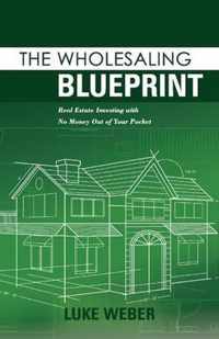 The Wholesaling Blueprint