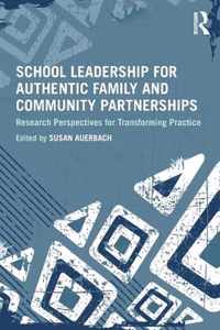 School Leadership for Authentic Family and Community Partnerships: Research Perspectives for Transforming Practice