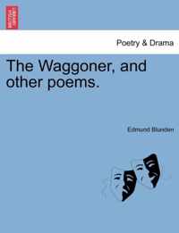 The Waggoner, and Other Poems.