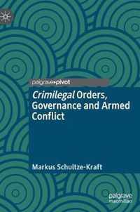 Crimilegal Orders, Governance and Armed Conflict