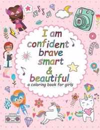 I'am confident brave smart and beautiful: a coloring book for girls