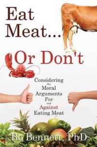 Eat Meat... or Don't: Considering the Moral Arguments For and Against Eating Meat