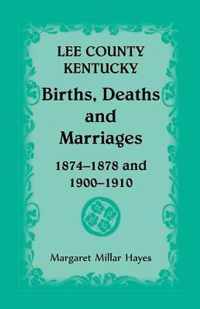 Lee County, Kentucky, Births, Deaths, and Marriages 1874-1878 and 1900-1910