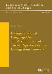 Intergenerational Language Use and Acculturation of Turkish Speakers in Four Immigration Contexts