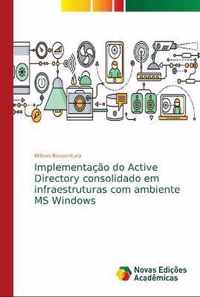 Implementacao do Active Directory consolidado em infraestruturas com ambiente MS Windows