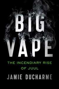 Big Vape: The Incendiary Rise of Juul