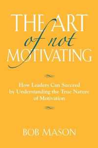 The Art of Not Motivating