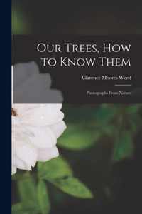 Our Trees, How to Know Them