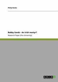 Bobby Sands - An Irish martyr?