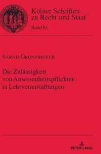 Die Zulaessigkeit Von Anwesenheitspflichten in Lehrveranstaltungen