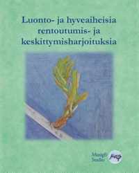 Luonto- ja hyveaiheisia rentoutumis- ja keskittymisharjoituksia