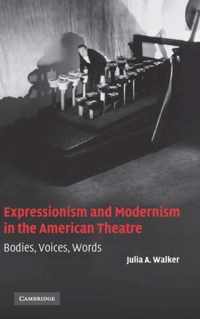 Expressionism and Modernism in the American Theatre