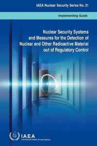 Nuclear security systems and measures for the detection of nuclear and other radioactive material out of regulatory control