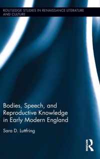 Bodies, Speech, and Reproductive Knowledge in Early Modern England