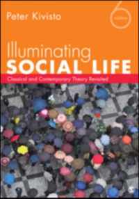 Illuminating Social Life: Classical and Contemporary Theory Revisited