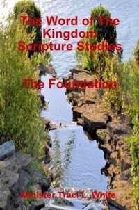 The Word of the Kingdom Scripture Studies the Foundation