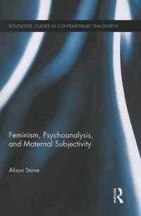 Feminism, Psychoanalysis, and Maternal Subjectivity