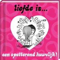 Liefde is... - Liefde is...een spetterend huwelijk!