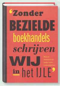 'Zonder bezielde boekhandels schrijven wij in het ijle' - Waarom Nederland niet zonder lokale boekwinkels kan