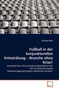 Fussball in der konjunkturellen Entwicklung - Branche ohne Krise?