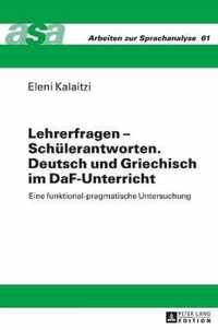 Lehrerfragen - Schülerantworten. Deutsch und Griechisch im DaF-Unterricht