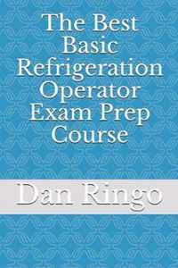 The Best Basic Refrigeration Operator Exam Prep Course: Boiler Plant Series Book 2