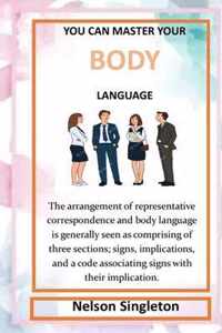 You Can Master Your Body Language: The arrangement of representative correspondence body language is generally seen as comprising of three sections