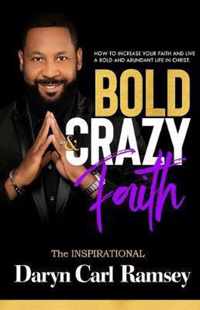 Bold & Crazy Faith