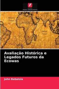 Avaliacao Historica e Legados Futuros da Ecowas