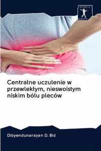 Centralne uczulenie w przewleklym, nieswoistym niskim bolu plecow