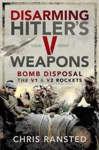 Disarming Hitler's V Weapons Bomb Disposal  The V1  V2 Rockets