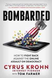 Bombarded: How to Fight Back Against the Online Assault on Democracy