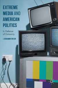 Extreme Media and American Politics