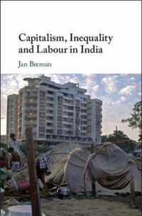 Capitalism, Inequality and Labour in India