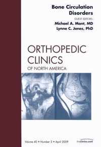 Bone Circulation Disorders, An Issue of Orthopedic Clinics