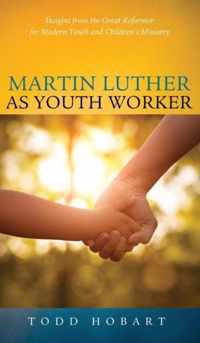 Martin Luther as Youth Worker