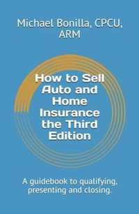 How to Sell Auto and Home Insurance the Third Edition