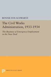 The Civil Works Administration, 1933-1934 - The Business of Emergency Employment in the New Deal