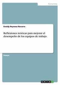 Reflexiones teoricas para mejorar el desempeno de los equipos de trabajo