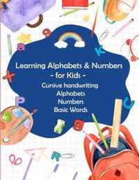 Learning Alphabets and Numbers - For Kids - Cursive handwriting Alphabets Numbers Basic Words: Activity Workbook for Toddlers & Kids