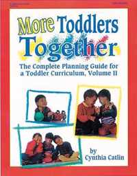 More Toddlers Together: The Complete Planning Guide for a Toddler Curriculum, Volume II