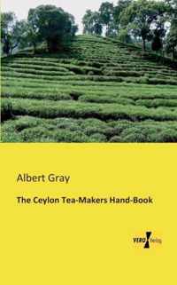 The Ceylon Tea-Makers Hand-Book