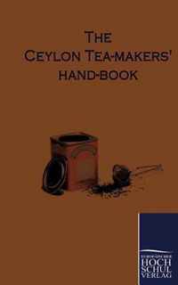 The Ceylon Tea-Makers Hand-Book