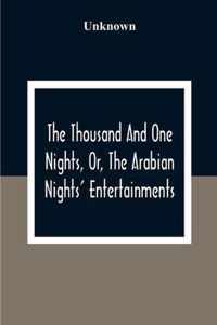 The Thousand And One Nights, Or, The Arabian Nights' Entertainments