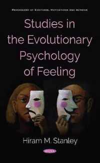 Studies in the Evolutionary Psychology of Feeling