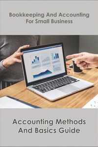 Bookkeeping And Accounting For Small Business_ Accounting Methods And Basics Guide