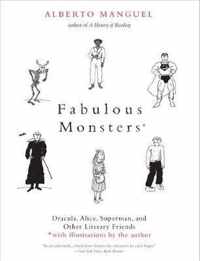 Fabulous Monsters  Dracula, Alice, Superman, and Other Literary Friends