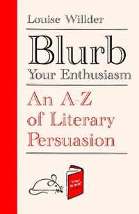 Blurb Your Enthusiasm: An A-Z of Literary Persuasion