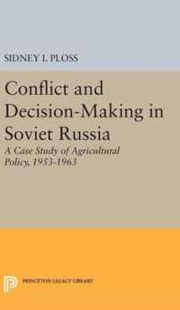 Conflict and Decision-Making in Soviet Russia - A Case Study of Agricultural Policy, 1953-1963