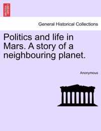 Politics and Life in Mars. a Story of a Neighbouring Planet.